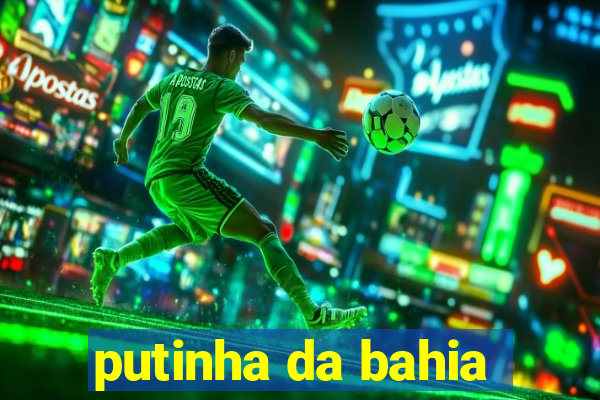 putinha da bahia